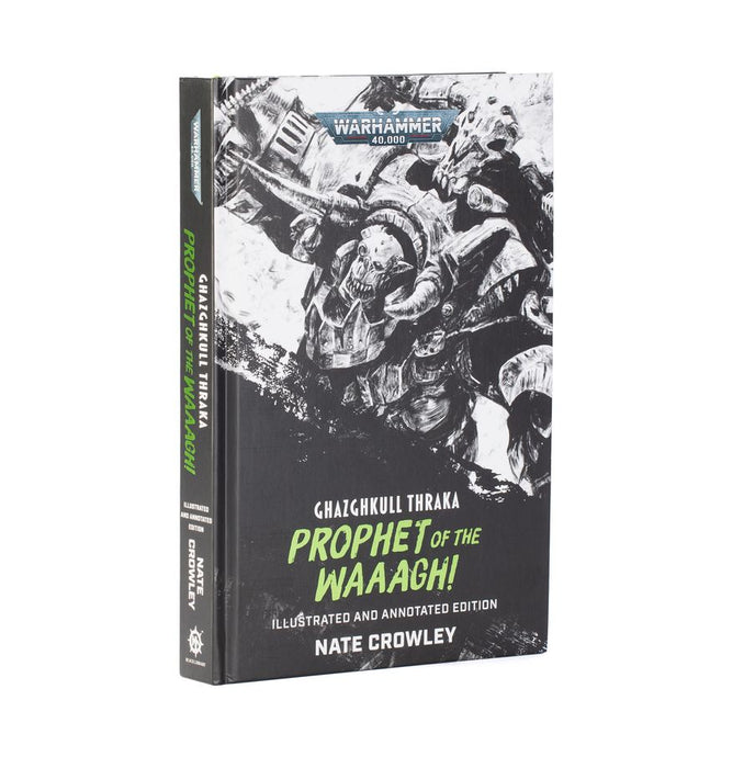Warhammer 40,000: Ghazghkull Thraka: Prophet of the Waaagh! Illustrated and Annotated Edition
