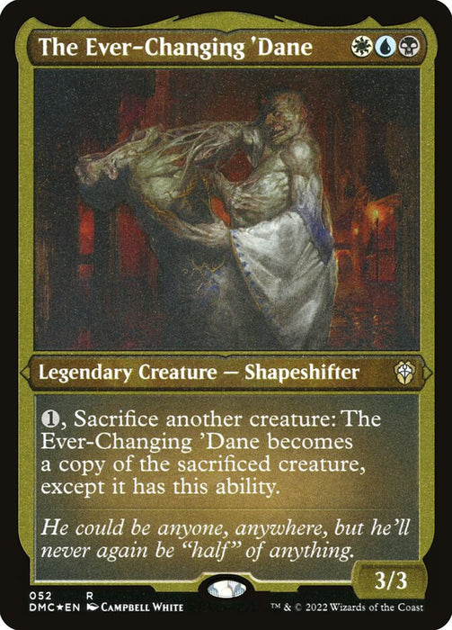 The Ever-Changing 'Dane - Etched - Inverted - Legendary - Etched (Foil)